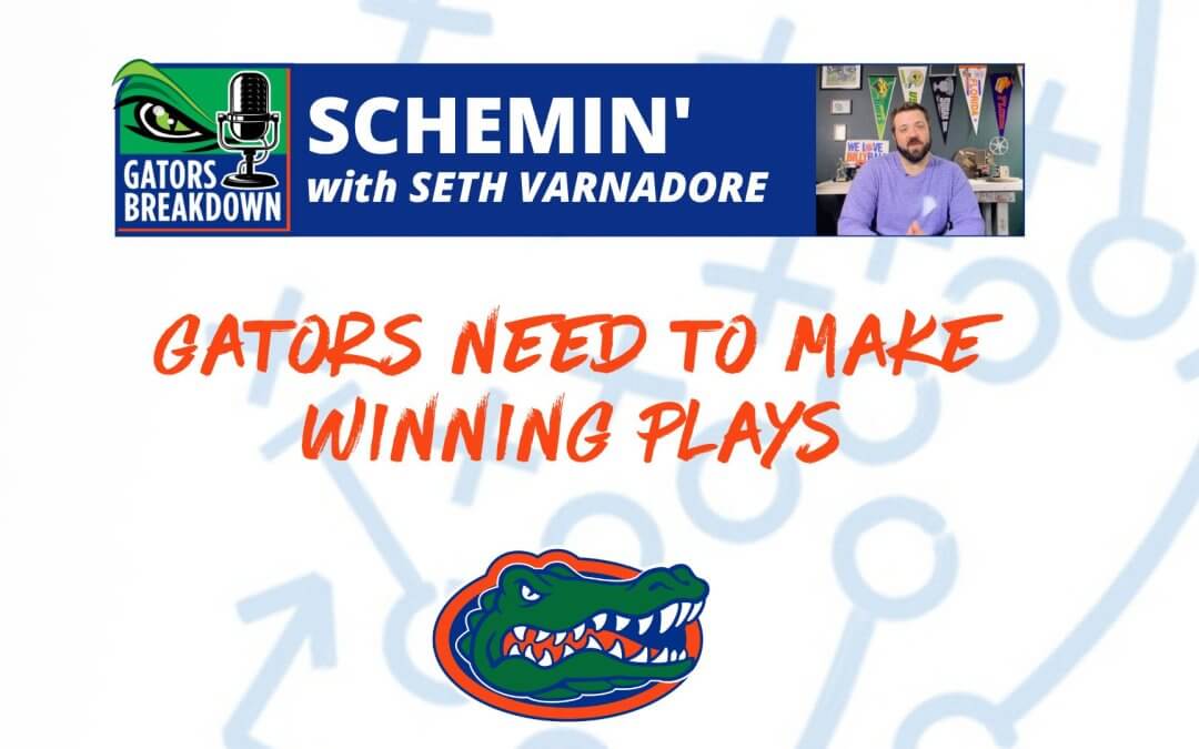 Schemin with Seth: Gators need to make winning plays