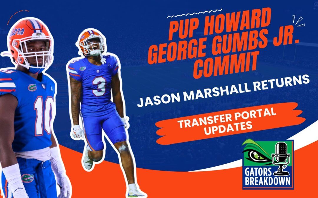 PODCAST: Grayson “Pup” Howard and George Gumbs Jr. commit to the Florida Gators | Jason Marshall returns