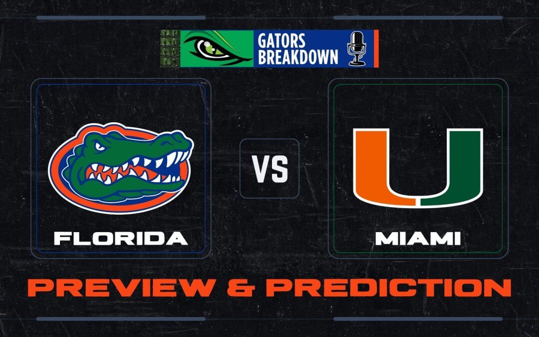 PREVIEW & PREDICTION: Florida Gators vs Miami Hurricanes